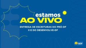 Acompanhe a entrega de escrituras dos programas Pró-DF II e Desenvolve-DF