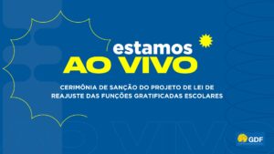 Acompanhe a sanção do projeto de reajuste das funções gratificadas escolares