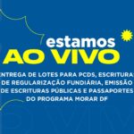 Acompanhe ao vivo a entrega de lotes pelo programa Morar DF