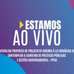 Ao vivo: acompanhe a assinatura da proposta do Projeto de Emenda à Lei Orgânica da carreira de PPGG