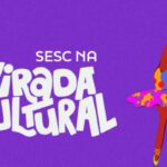 Virada Cultural: Sesc tem programação com shows, teatro e dança