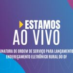 Acompanhe ao vivo cerimônia de lançamento de endereçamento eletrônico para áreas rurais do DF