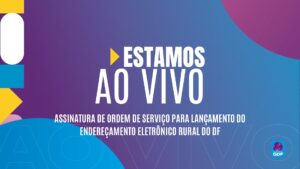 Acompanhe ao vivo cerimônia de lançamento de endereçamento eletrônico para áreas rurais do DF