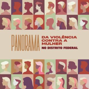 Pesquisa inédita traça panorama da violência contra a mulher no DF