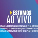 Acompanhe assinatura de ordem de serviço para lançamento de edital de compras de trens para o metrô do DF