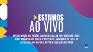 Acompanhe assinatura de ordem de serviço para lançamento de edital de compras de trens para o metrô do DF